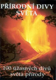 Přírodní divy světa - 100 úžasných divů světa přírody