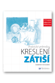 Praktický průvodce kreslení - Zátiší