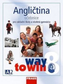 Angličtina 8 pro ZŠ a víceletá gymnázia Way to Win - učebnice - Kateřina Dvořáková,Lucie Betáková - Učebnice angličtiny Angličtina 8 pro ZŠ a víceletá gymnázia Way to Win - učebnice