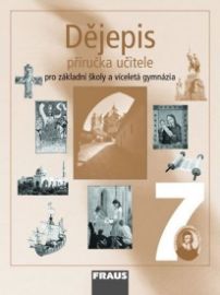 Dějepis 7 pro ZŠ a víceletá gymnázia - Příručka učitele