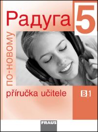 Raduga po-novomu 5 - Příručka učitele B1