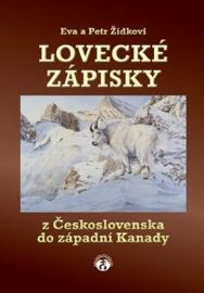 Lovecké zápisky z Československa do západní Kanady - Petr Zídek - Česká a slovenská beletrie Lovecké zápisky z Československa do západní Kanady