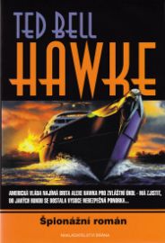 Hawke - Špionážní román - Ted Bell - Světové detektivky Hawke - Špionážní román