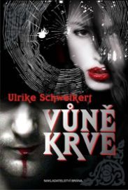 Vůně krve - Ulrike Schweikert - Thrillery Vůně krve