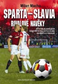 Sparta – Slavia, Rivalové navěky - Bitvy nejslavnějších českých fotbalových klubů na hřišt
