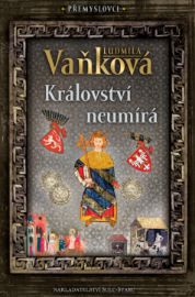 Přemyslovci 5 - Království neumírá