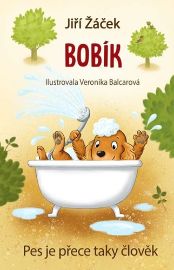 Bobík neboli Pes je přece taky člověk - Jiří Žáček - Pohádky pro děti Bobík neboli Pes je přece taky člověk