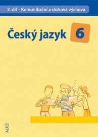 Český jazyk 6/II. díl - Komunikační a slohová výchova