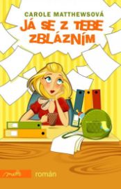 Já se z Tebe zblázním