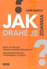 Jak drahé je zdarma - Dan Ariely - Management a marketing Jak drahé je zdarma
