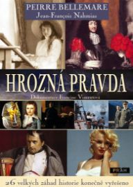Hrozná pravda - 26 velkých záhad historie konečně vyřešeno