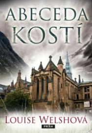 Abeceda kostí - Louise Welsh - Detektivky a napětí Abeceda kostí