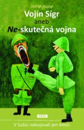 Vojín Sígr aneb Ne-skutečná vojna - V Sušici nebojovali jen Amíci