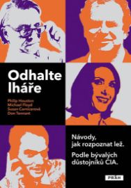 Odhalte lháře - Návody, jak rozpoznat lež. Podle bývalých důstojníků CIA.