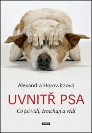 Uvnitř psa - Co psi vidí, čenichají a vědí