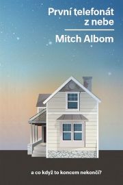 První telefonát z nebe …a co když to koncem nekončí? - Mitch Albom - Romány První telefonát z nebe