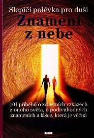 Slepičí polévka pro duši - Znamení z nebe - Jack Canfield,Mark Victor Hansen,Amy Newmark - Romány Slepičí polévka pro duši - Znamení z nebe