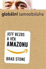Globální samoobsluha - Jeff Bezos a věk Amazonu 