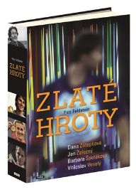Zlaté hroty - Dana Zátopková, Jan Železný, Barbora Špotáková, Vítězslav Veselý - Petr Feldstein - Biografie a autobiografie Zlaté hroty - Dana Zátopková, Jan Železný, Barbora Špotáková, Vítězslav Veselý