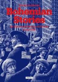 Bohemian Stories - An Illustrated History of Czechs in the USA - Renáta Fučíková - Knihy o historii v angličtině Bohemian Stories - An Illustrated History of Czechs in the USA