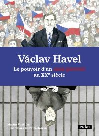 Václav Havel Le pouvoir d’un sans-pouvoir au XXe siecle