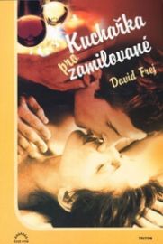 Kuchařka pro zamilované - David Frej - Kuchařky a nápoje Kuchařka pro zamilované