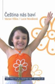 Čeština nás baví - Hry pro výuku češtiny na 1. stupni ZŠ