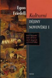 Kulturní dějiny novověku I. - Krize evropské duše od černé smrti po první světovou válku - Egon Friedell - Literatura faktu Kulturní dějiny novověku I. - Krize evropské duše od černé smrti po první světovou válku