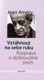 Vztáhnout na sebe ruku - Rozprava o dobrovolné smrti