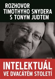 Intelektuál ve dvacátém století - Rozhovor Timothyho Snydera s Tonym Judtem