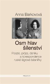Osm hlav šílenství - Poezie, próza, deníky a korespondence ruské lágrové básnířky
