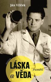 Láska a věda - Paměti - Ján Vilček - Biografie a autobiografie Láska a věda