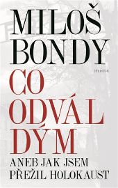 Co odvál dým aneb Jak jsem přežil holokaust - Miloš Bondy - Biografie a autobiografie Co odvál dým aneb Jak jsem přežil holokaust