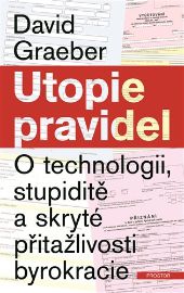 Utopie pravidel - O technologii, stupiditě a skryté přitažlivosti byrokracie