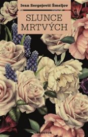 Slunce mrtvých - Ivan Sergejevič Šmeljov - Literatura faktu Slunce mrtvých