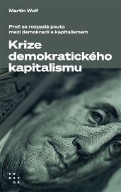 Krize demokratického kapitalismu - Proč se rozpadá pouto mezi demokracií a kapitalismem