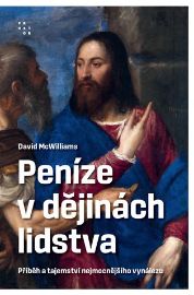 Peníze v dějinách lidstva - David McWilliams - Ekonomika Peníze v dějinách lidstva