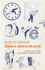 Ámos s námi a zlé pryč - Humorný nápovědník pro přemýšlivé učitele a rodiče