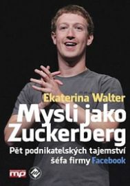 Mysli jako Zuckerberg - Pět podnikatelsk