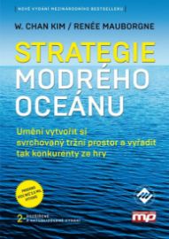 Strategie modrého oceánu - Umění vytvořit si svrchovaný tržní prostor a vyřadit tak konkur