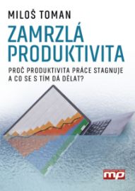Zamrzlá produktivita - Proč produktivita práce stagnuje a co se s tím da dělat?