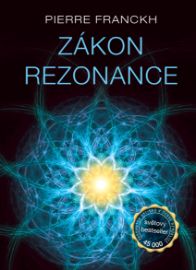 Zákon Rezonance - Pierre Franckh - Duchovní teorie Zákon rezonance