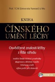 Kniha čínského umění léčby – Osvědčené znalosti léčby z Říše středu (včetně CD)