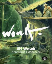 Jiří Wowk, dobrodruh z donucení