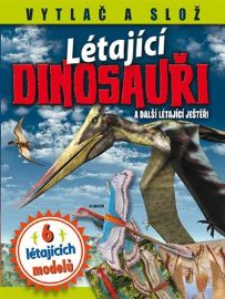 Létající dinosauři a další létající ještěři - 6 létajících modelů - kolektiv autorů - Dinosauři Létající dinosauři a další létající ještěři