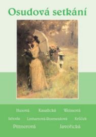 Osudová setkání - Soubor povídek (Javořická, Pittnerová, Husová, Kasalická, Weis