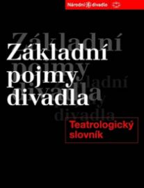 Základní pojmy divadla - Teatrologický slovník