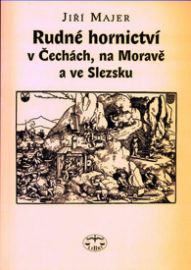 Rudné hornictví v Čechách, na Moravě a ve Slezsku