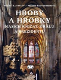 Hroby a hrobky našich knížat, králů a prezidentů