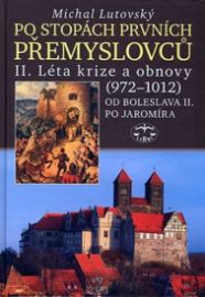 Po stopách prvních Přemyslovců II. - Léta krize a obnovy (972–1034), Od Boleslava II. po J